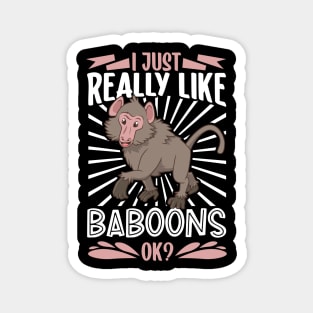 I just really love Baboons - Baboon Magnet