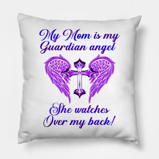 My Mom Is My Guardian Angel She Watches Over My Back Pillow