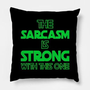 The Sarcasm Is Strong With This One - Funny Quote in Green Tone Pillow