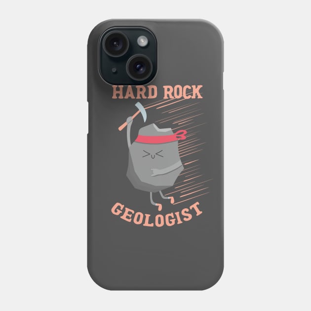 Hard Rock Geologist Phone Case by krimons