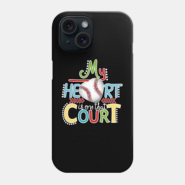 Baseball - My Heart Is On That Court Phone Case by Designoholic