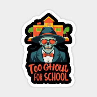 Too Ghoul For School Magnet