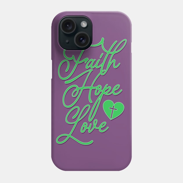 faith hope love Phone Case by ChristianCanCo