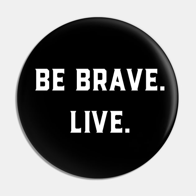 Be Brave Live Pin by GeeksUnite!