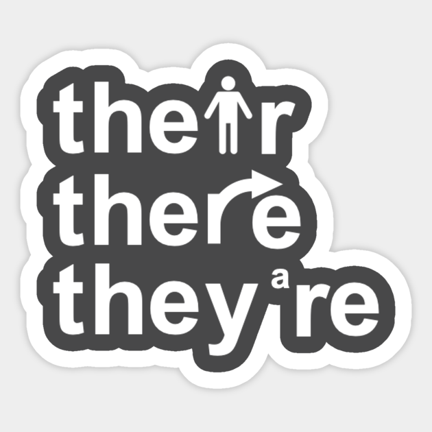 Their, there, they're. - Grammar - Sticker | TeePublic Their, there, they're. - Grammar - Sticker | TeePublic