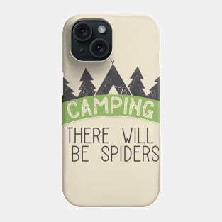 Funny Camping Saying There Will Be Spiders Phone Case