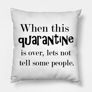 When This Quarantine Is Over... Pillow