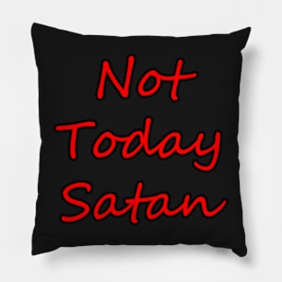 Not Today Satan Pillow