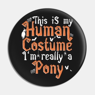 This Is My Human Costume I'm Really A Pony - Halloween product Pin