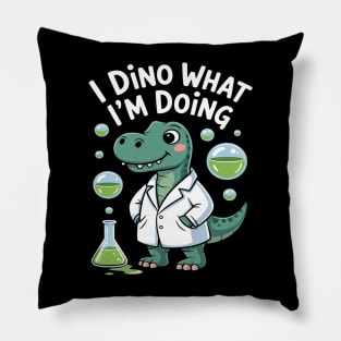I Dino What I_m Doing Pillow