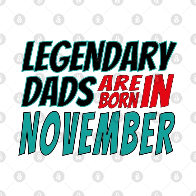 Legendary Dads Are Born In November by V-shirt