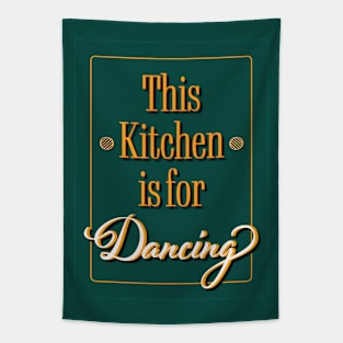 Kitchen Quote - This Kitchen is for Dancing Tapestry