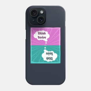 Think Twice / save the planet Phone Case