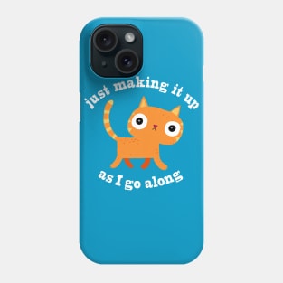 Just Making It Up Phone Case