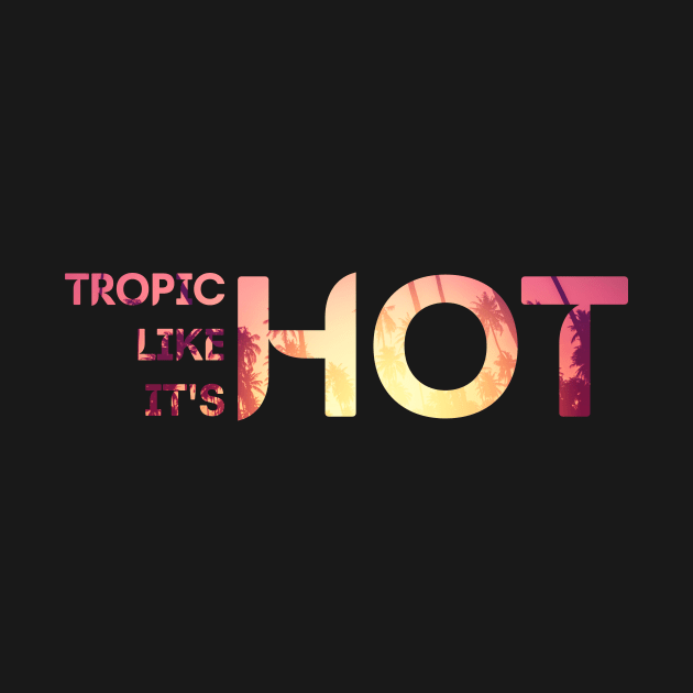 Tropic Like It's Hot by adcastaway