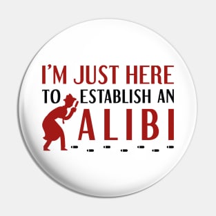 Establish An Alibi Pin