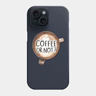 Coffee Or Not? Phone Case