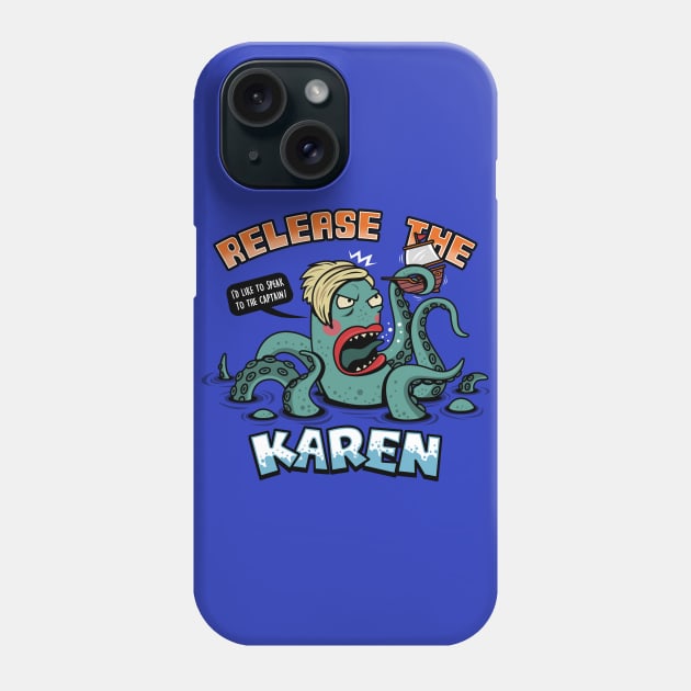 Release The Karen Funny Kraken Angry Karen Monster Meme Phone Case by BoggsNicolas