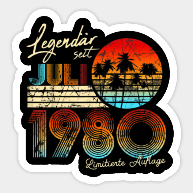 40 Geburtstag Vintage Legendar Seit Juli 1980 T Shirt July 4th 2021 Sticker Teepublic