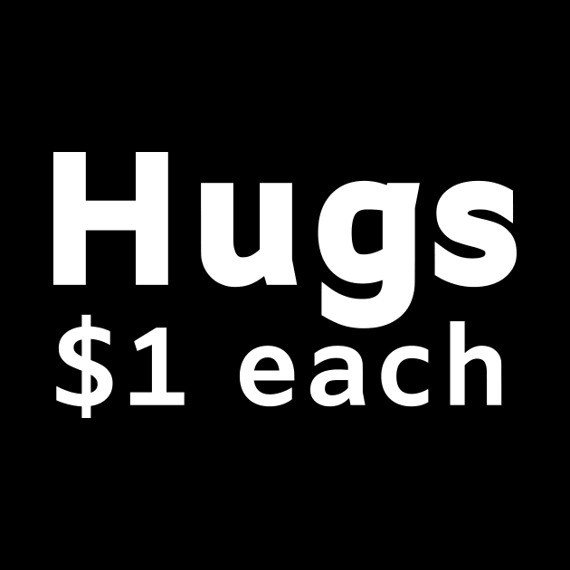 Hugs $1 each by Motivational_Apparel