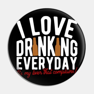 I Love Drinking Everyday Pin