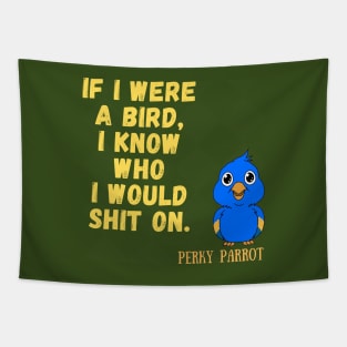 If I were a bird, I know who I would shit on Tapestry