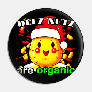 Deez Nuts Organic Pin