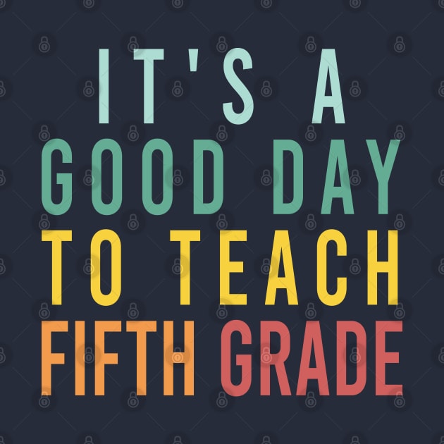 it's a good day to teach fifth grade by Stellart