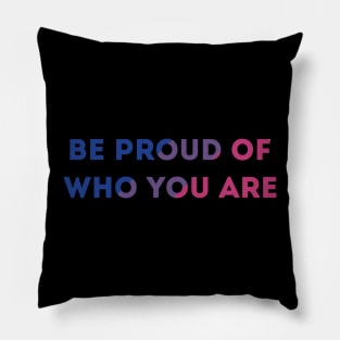 Be Proud Of Who You Are Bisexual Pride Flag Pillow