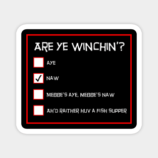 Are Ye Winchin? Naw. Funny Scottish Questionnaire Magnet