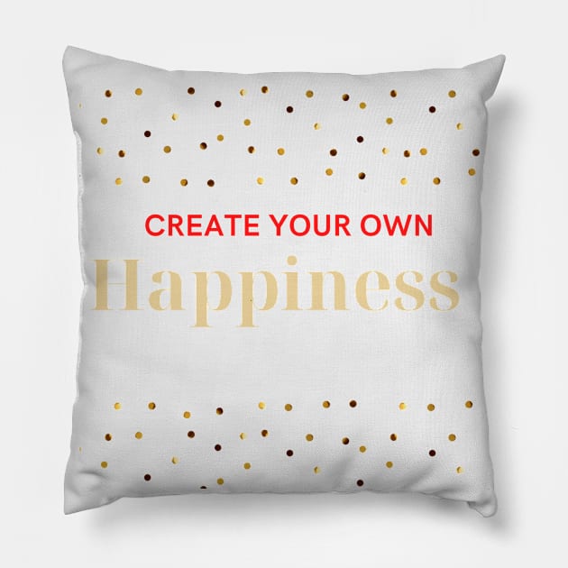 Create your own happiness Make it happen Pillow by Bubbly Tea