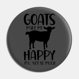 Goats make me happy, you not so much Pin