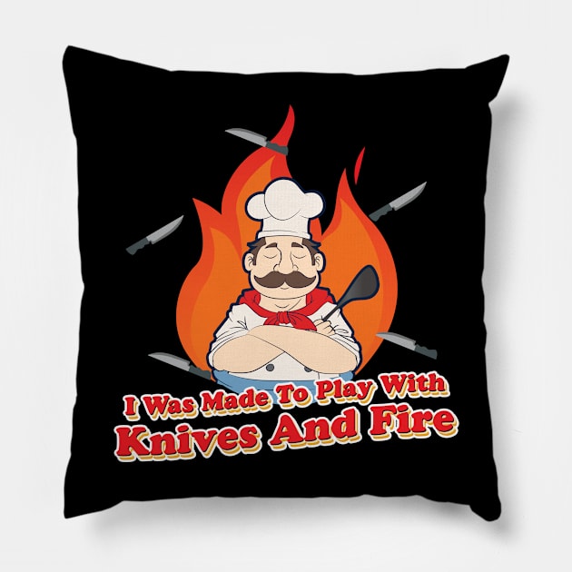 I was made to Play with Knives and Fire BBQ Grill  Chef Pillow by Riffize