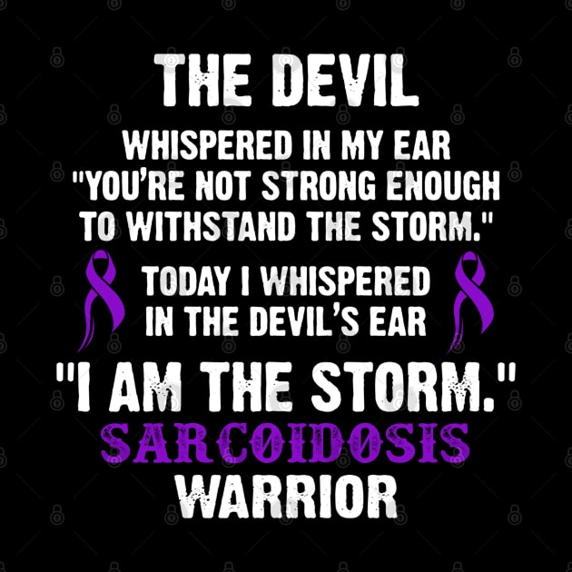 Sarcoidosis Warrior I Am The Storm - In This Family We Fight Together by DAN LE