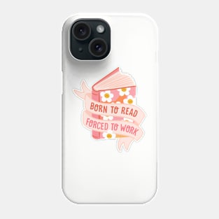 born to read forced to work Phone Case