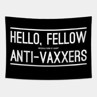 Hello, Fellow Anti-Vaxxers Tapestry