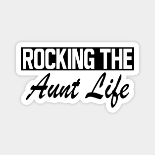 Aunt - Rocking the Aunt Life Magnet