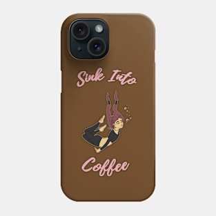 Sink Into Coffee Phone Case