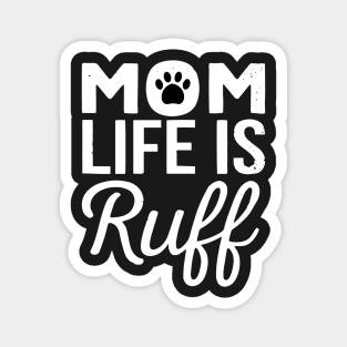 Mom life is ruff Magnet