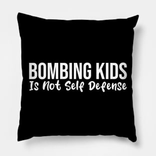 Bombing Kids Is Not Self-Defense Pillow