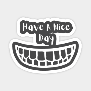 have a nice day smile face Magnet