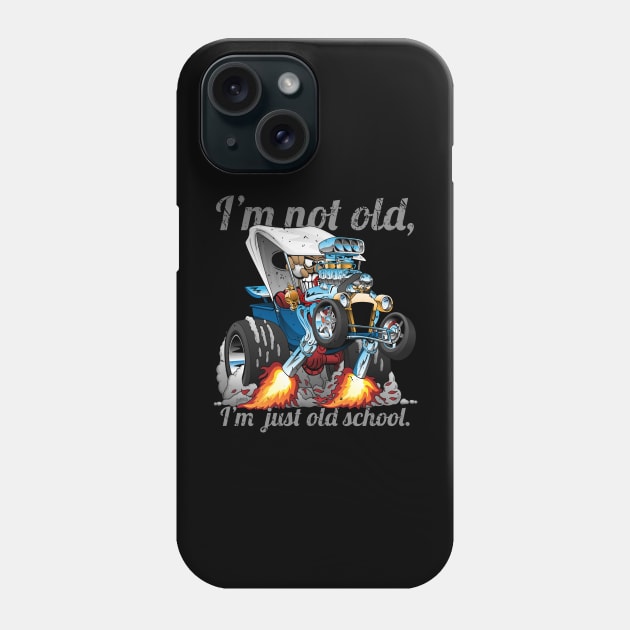 I’m Not Old I’m Old School T-bucket Roadster Cartoon Illustration Phone Case by hobrath