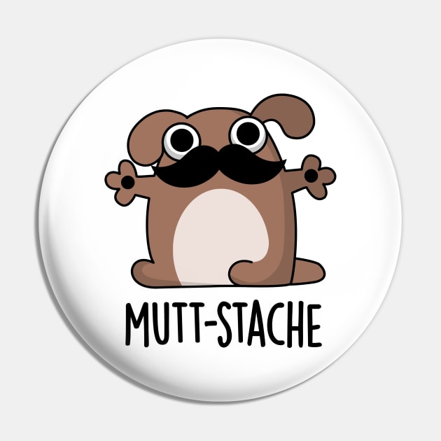 Mutt-stache Cute Dog Moustache Pun Pin by punnybone