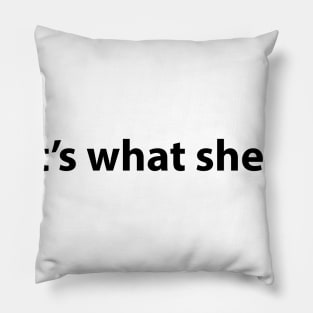 That's what she said Pillow