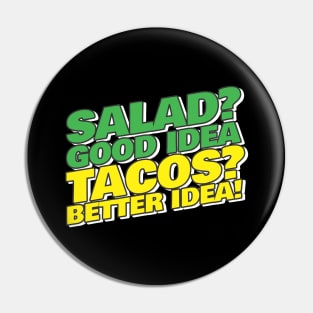 Tacos Better Idea Pin