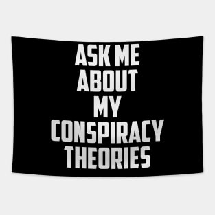 Ask Me About My Conspiracy Theories 2 Tapestry