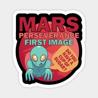 Mars Perseverance Vehicle First Image Alien Do You Have A Cup Of Sugar Magnet