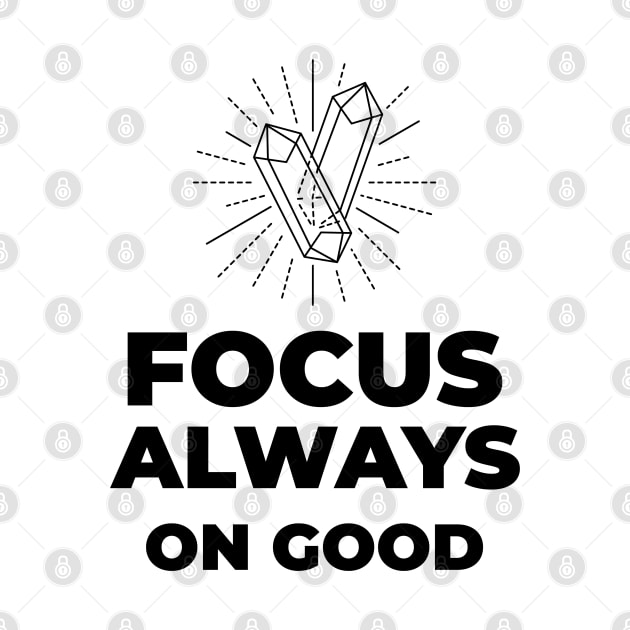 FOCUS ALWAYS ON GOOD by Relaxing Positive Vibe