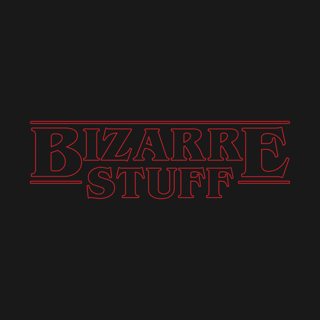 Bizarre Stuff - Stranger Things - Phone Case