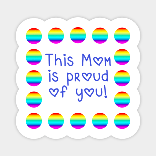 This Mom is Proud of You with Rainbow Polka Dots Magnet